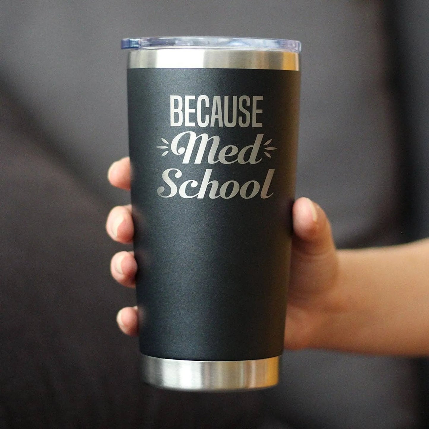 Because Med School Insulated Travel Tumbler - Medical Gifts