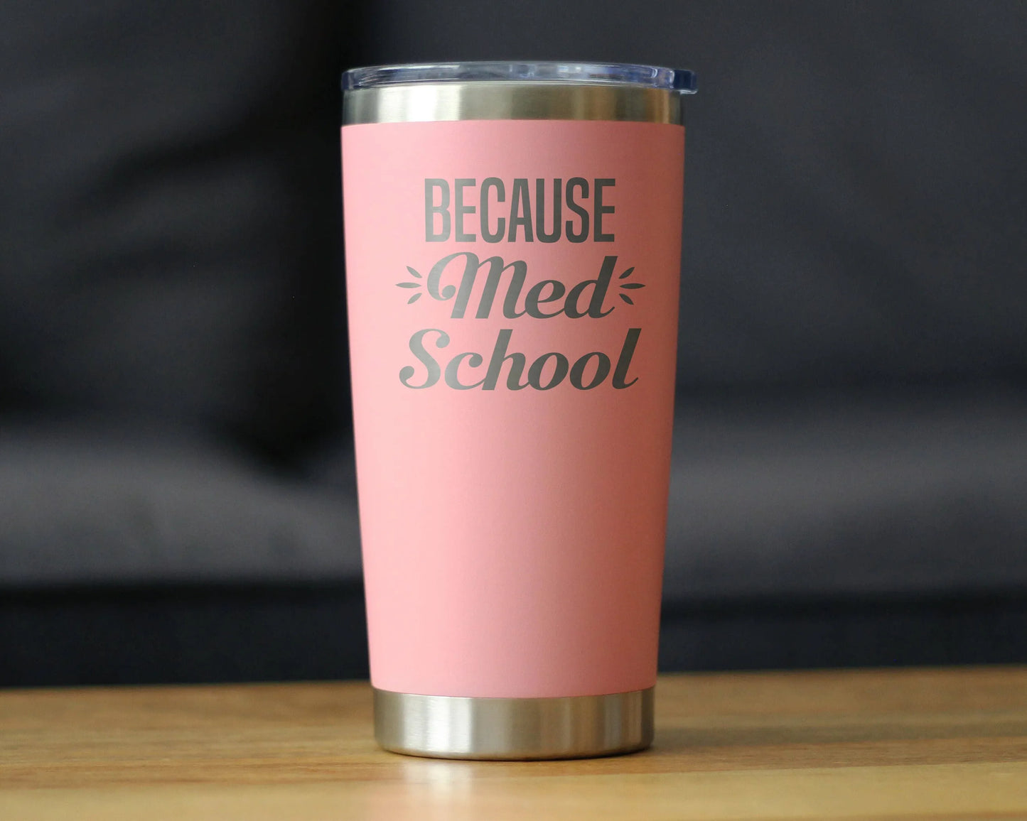 Because Med School Insulated Travel Tumbler - Medical Gifts
