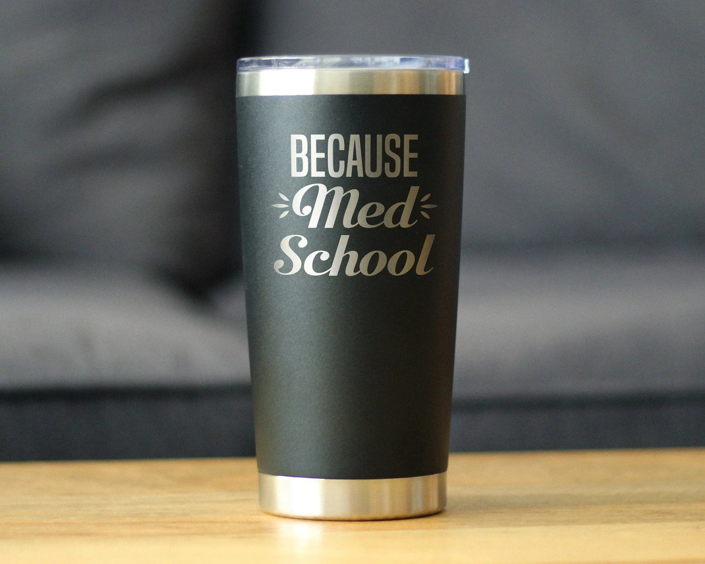 Because Med School Insulated Travel Tumbler - Medical Gifts