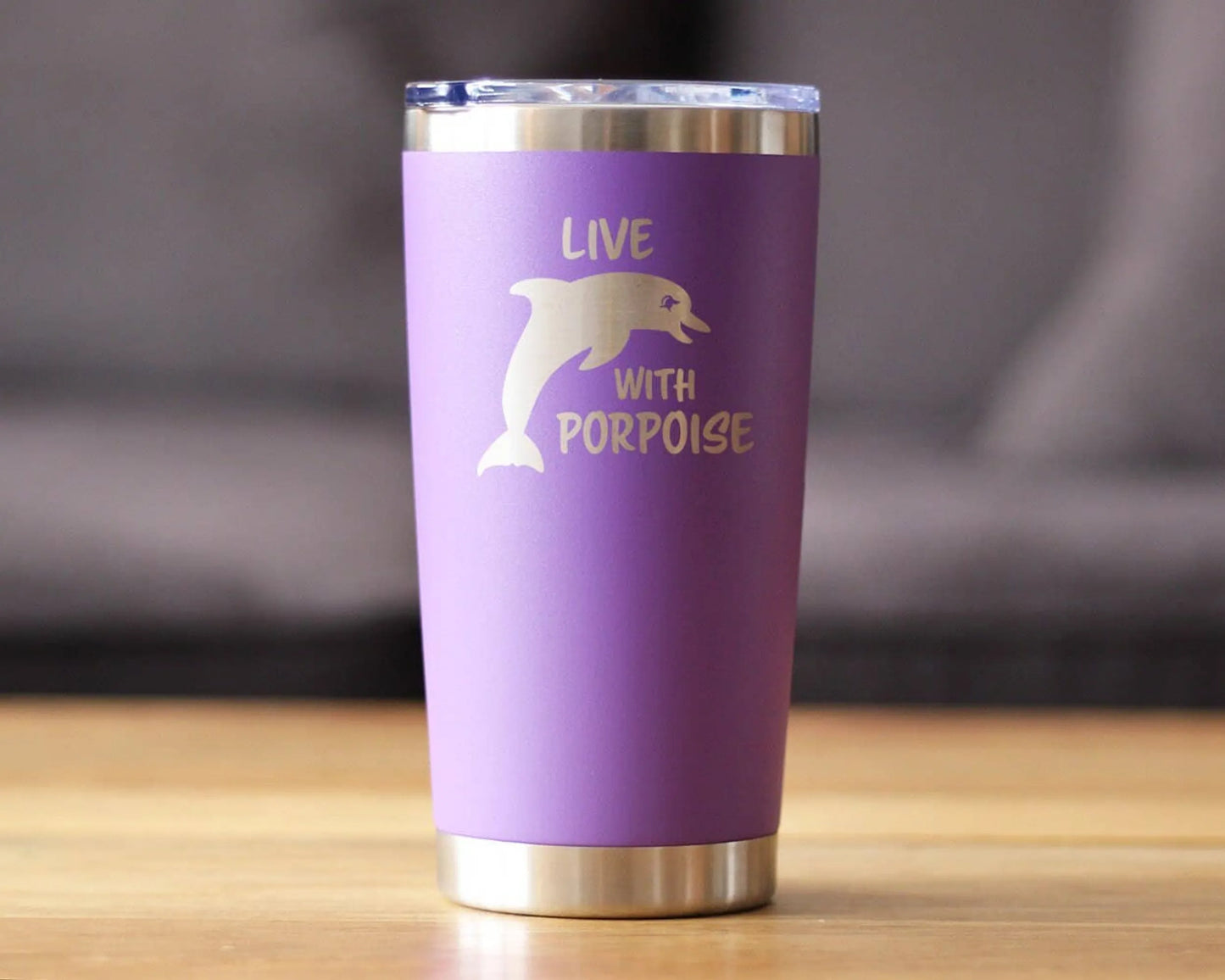 Live with Porpoise Insulated Travel Tumbler - Dolphins Gifts