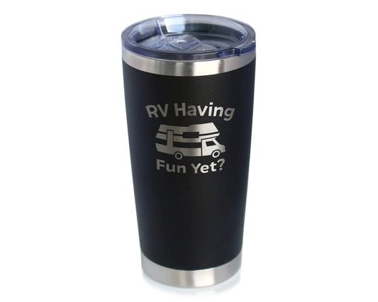 RV Having Fun Yet Insulated Travel Tumbler - Camper Gifts